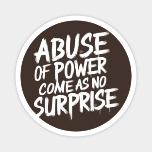 Abuse of Power Comes as No Surprise Design Magnet